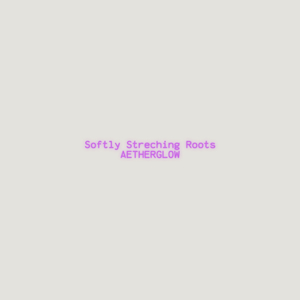 Softly Streching Roots