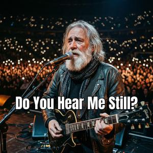 Do You Hear Me Still?