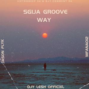 Sgija Groove Way (feat. Djy Lesh officixl, Jason Flyk & MFANA012)