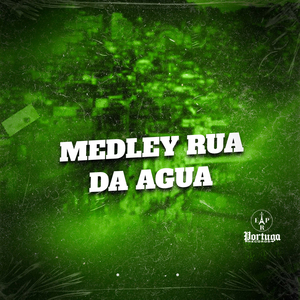 MEDLEY RUA DA AGUA
