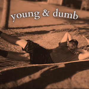 Young & Dumb