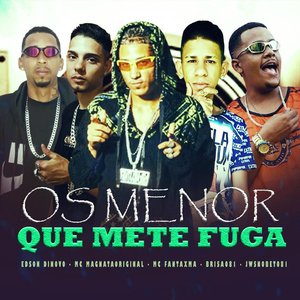 Os Menor Que Mete Fuga (feat. Edson dinovo & Mc MagnataOriginal)
