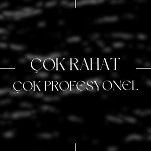 Çok Rahat Çok Profesyonel