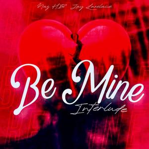 Be Mine (Interlude) (feat. Naz HB)