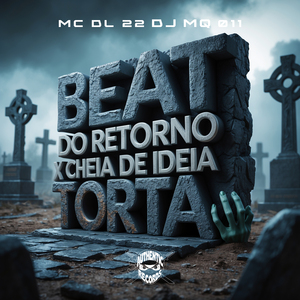 Beat do Retorno X Cheia de Ideia Torta