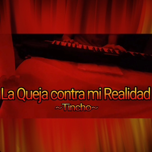 La Queja contra mi Realidad