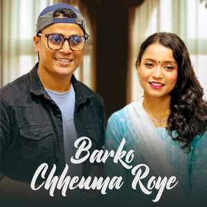 Barko Chheuma Roye