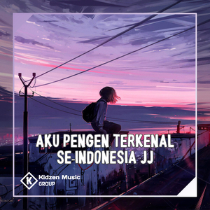 Aku Pengen Terkenal se-Indonesia JJ