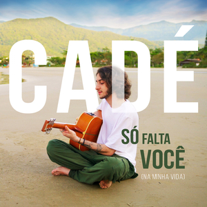 Só Falta Você (Na Minha Vida)