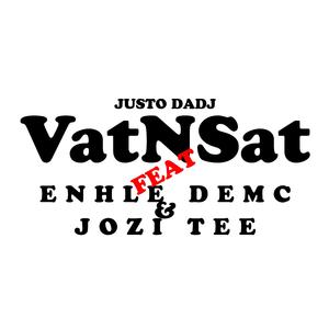 VatNSat (feat. Enhle DeMC & Jozi Tee)