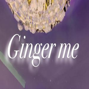 Ginger Me