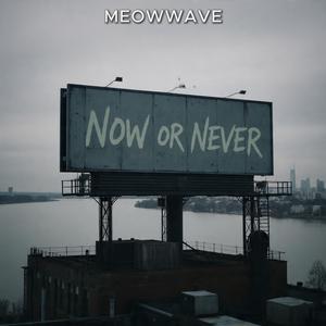 Now or Never