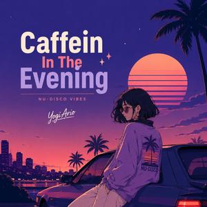 Caffein In The Evening