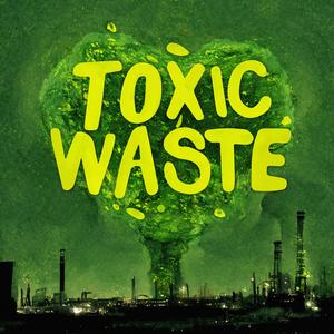 Toxic Waste