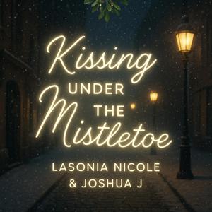 Kissing Under The Mistletoe (feat. Joshua J)