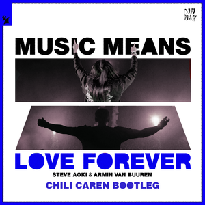 Music Means Love Forever（ChiliCaren Bootleg）