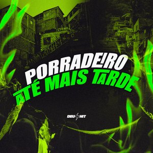 Porradeiro Até Mais Tarde