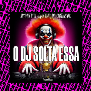 O DJ SOLTA ESSA