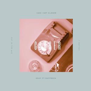 Can I Get Closer (feat. Rafpreza)