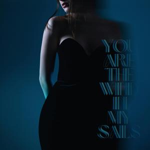 You Are The Wind In My Sails