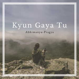 Kyun Gaya Tu