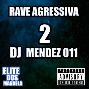 RAVE AGRESSIVA 2 (DJ MENDEZ 011)