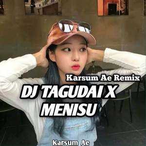 DJ TAGUDAY X MENIMISU