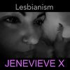 Jenevieve X - Lesbianism