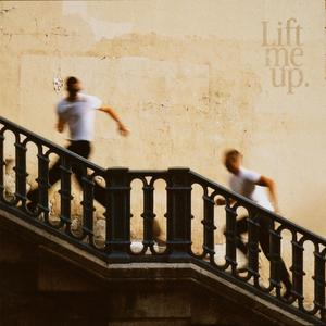 Lift me up