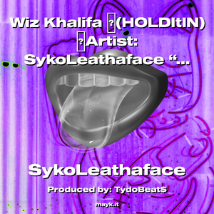 (HOLDItIN)Artist:SykoLeathaface BingBong PROTALKSmokedOut