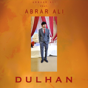 Dulhan (feat. Abrar Ali)