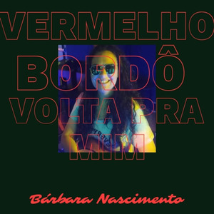 Vermelho Bordô Volta pra Mim