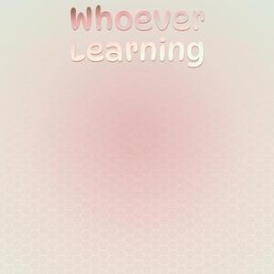 Whoever Learning