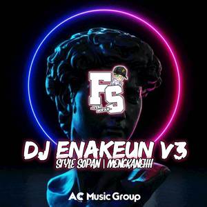 DJ ENAKEUN V3 X STYLE SOPAN | MENGKANEH