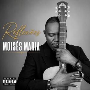 Moisés Maria - Reflexões