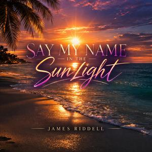 Say My Name In The SunLight