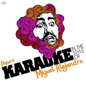 Popurri (In the Style of Miguel Alejandro) [Karaoke Version]