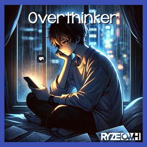 Overthinker
