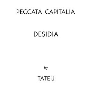 Peccata Capitalia: Desidia