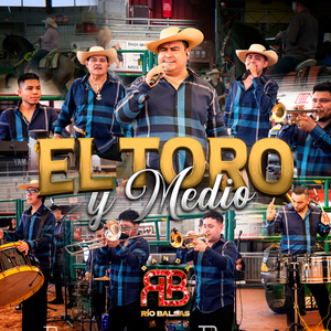El Toro Y Medio (En Vivo Desde La Plaza Garibaldi De Houston)