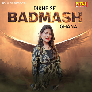 Dikhe Se Badmash Ghana