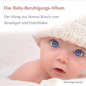 Das Baby-Beruhigungs-Album - Der Klang aus Mamas Bauch zum Beruhigen und Einschlafen, Track 2: Wohlfühlen