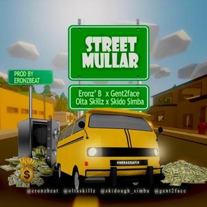 Street Mullar (feat. Skidough simba, Olta skillz & Guru boi)