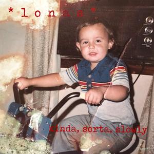 Kinda, Sorta, Slowly (feat. Lonas)