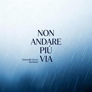 NON ANDARE PIU' VIA