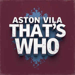 Aston Villa That's Who