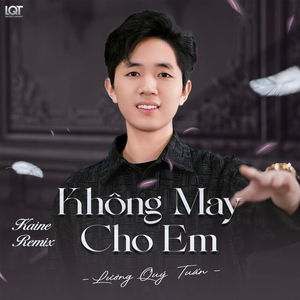Không May Cho Em (Kaine Remix)