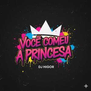 VOCÊ COMEU A PRINCESA