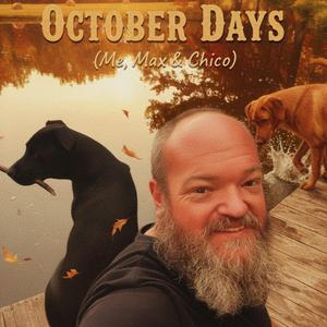 October Days (Me, Max & Chico)