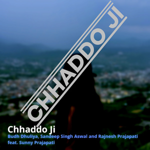 Chhaddo Ji
